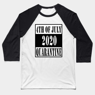 4th of july 2020 quarantined Baseball T-Shirt